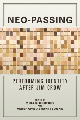 Neo-Passing: Performing Identity after Jim Crow (Hardback)
