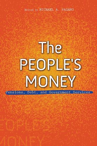 The People's Money: Pensions, Debt, and Government Services - The Urban Agenda (Hardback)