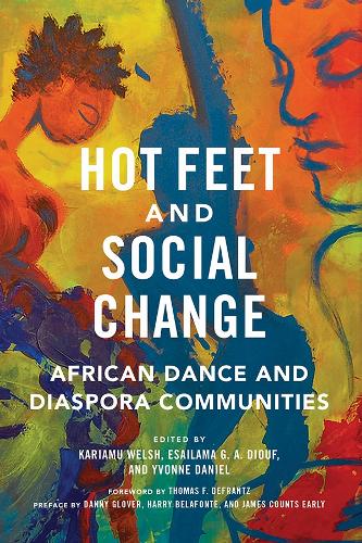 Hot Feet and Social Change: African Dance and Diaspora Communities (Hardback)