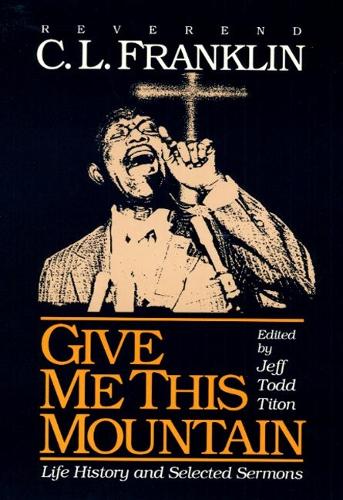 Give Me This Mountain: LIFE HISTORY AND SELECTED SERMONS (Paperback)