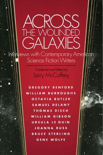 Across the Wounded Galaxies: Interviews with Contemporary American Science Fiction Writers (Paperback)