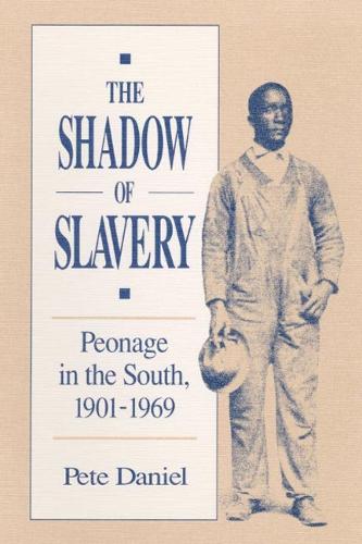 The Shadow of Slavery: Peonage in the South, 1901-1969 (Paperback)