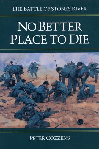 No Better Place to Die: THE BATTLE OF STONES RIVER (Paperback)