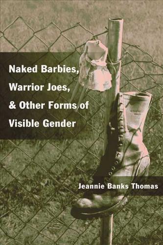 Naked Barbies, Warrior Joes, and Other Forms of Visible Gender (Paperback)