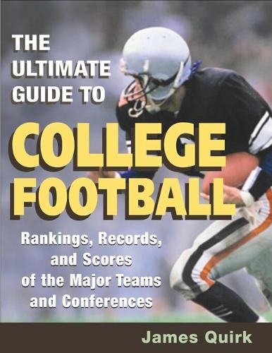 The Ultimate Guide to College Football: Rankings, Records, and Scores of the Major Teams and Conferences - Sport and Society (Paperback)