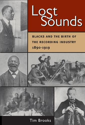Lost Sounds: Blacks and the Birth of the Recording Industry, 1890-1919 - Music in American Life (Paperback)