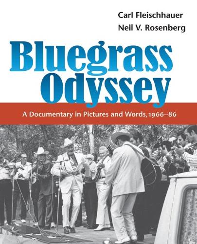 Bluegrass Odyssey: A Documentary in Pictures and Words, 1966-86 - Music in American Life (Paperback)