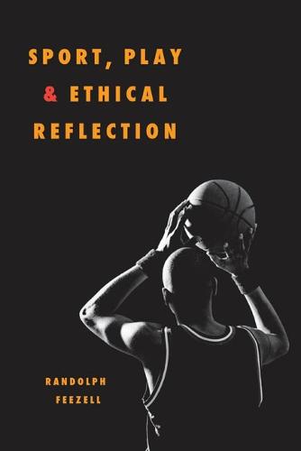 Sport, Play, and Ethical Reflection (Paperback)
