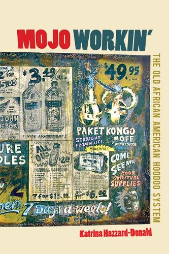 Mojo Workin': The Old African American Hoodoo System (Paperback)