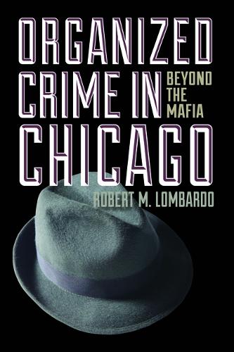 Organized Crime in Chicago: Beyond the Mafia (Paperback)