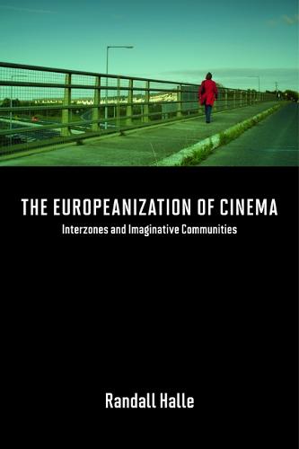The Europeanization of Cinema: Interzones and Imaginative Communities (Paperback)
