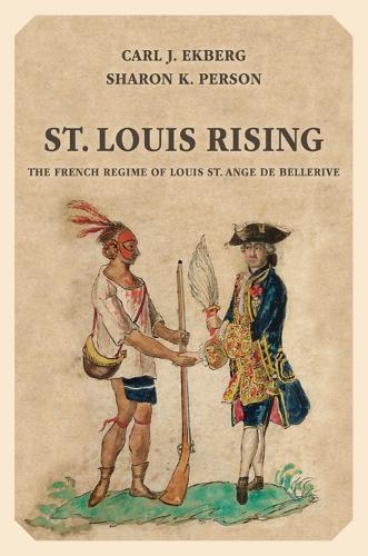 St. Louis Rising: The French Regime of Louis St. Ange de Bellerive (Paperback)