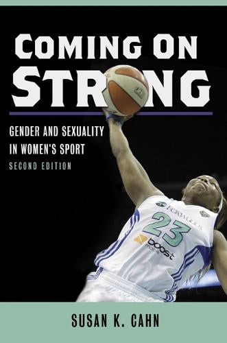Coming On Strong: Gender and Sexuality in Women's Sport (Paperback)