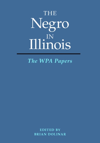 The Negro in Illinois: The WPA Papers - New Black Studies Series (Paperback)