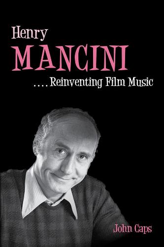 Henry Mancini: Reinventing Film Music - Music in American Life (Paperback)