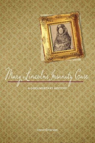 Mary Lincoln's Insanity Case: A Documentary History (Paperback)