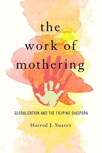 The Work of Mothering: Globalization and the Filipino Diaspora - Asian American Experience (Paperback)