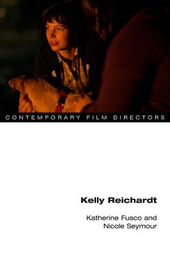 Kelly Reichardt - Contemporary Film Directors (Paperback)