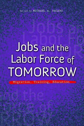 Jobs and the Labor Force of Tomorrow: Migration, Training, Education - The Urban Agenda (Paperback)