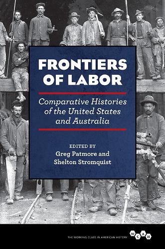 Frontiers of Labor: Comparative Histories of the United States and Australia - Working Class in American History (Paperback)