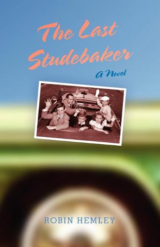 The Last Studebaker: A Novel (Paperback)