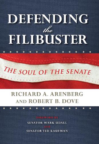 Defending the Filibuster: The Soul of the Senate (Hardback)