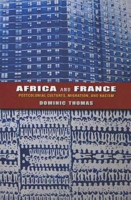 Africa and France: Postcolonial Cultures, Migration, and Racism - African Expressive Cultures (Hardback)