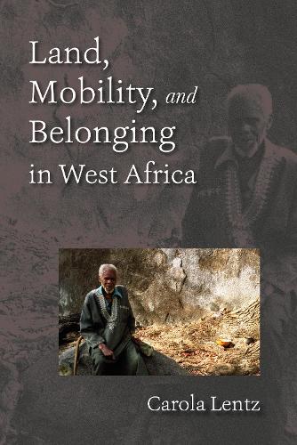 Land, Mobility, and Belonging in West Africa: Natives and Strangers (Hardback)