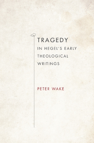 Cover Tragedy in Hegel's Early Theological Writings - Indiana Series in the Philosophy of Religion