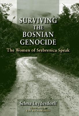 Surviving the Bosnian Genocide: The Women of Srebrenica Speak (Paperback)