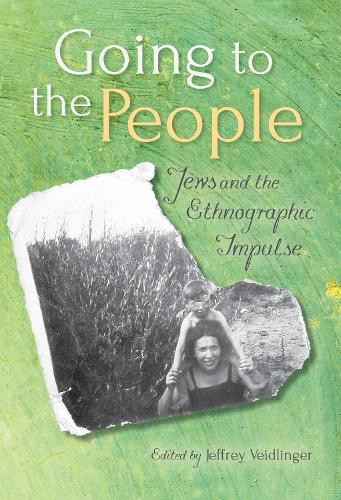 Going to the People: Jews and the Ethnographic Impulse (Hardback)