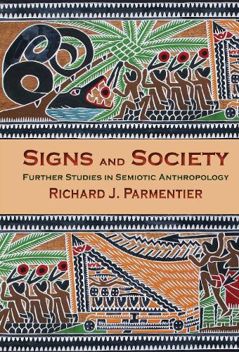 Signs and Society: Further Studies in Semiotic Anthropology (Paperback)