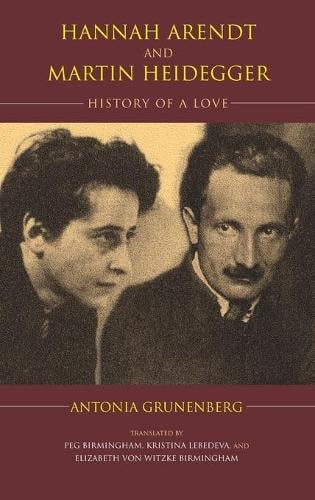 Hannah Arendt and Martin Heidegger: History of a Love - Studies in Continental Thought (Hardback)