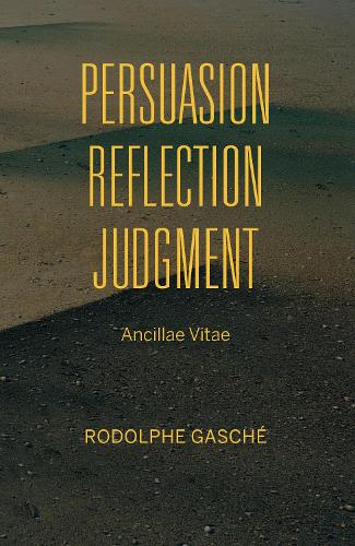 Persuasion, Reflection, Judgment: Ancillae Vitae - Studies in Continental Thought (Hardback)