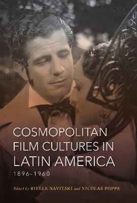Cosmopolitan Film Cultures in Latin America, 1896-1960 - New Directions in National Cinemas (Hardback)