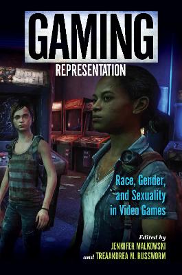 Gaming Representation: Race, Gender, and Sexuality in Video Games - Digital Game Studies (Hardback)