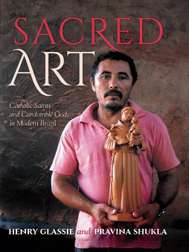 Sacred Art: Catholic Saints and Candomble Gods in Modern Brazil (Hardback)