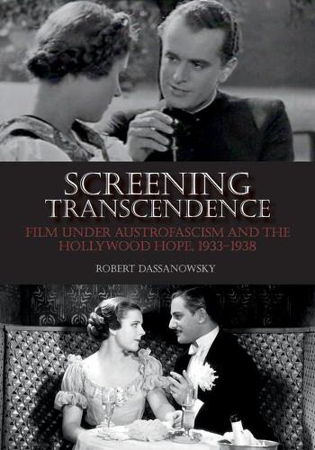 Screening Transcendence: Film Under Austrofascism and the Hollywood Hope, 1933-1938 (Paperback)
