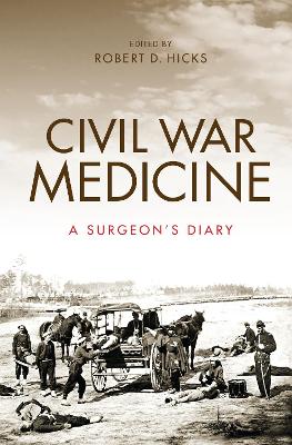 Civil War Medicine: A Surgeon's Diary (Hardback)