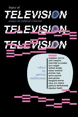 Logics of Television: Essays in Cultural Criticism - Theories of Contemporary Culture (Paperback)