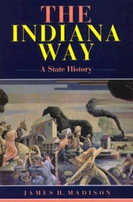 The Indiana Way: A State History - Indiana (Paperback)