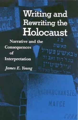Writing and Rewriting the Holocaust: Narrative and the Consequences of Interpretation - Jewish Literature and Culture (Paperback)