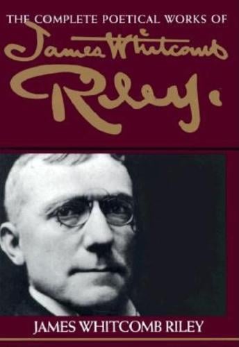 The Complete Poetical Works of James Whitcomb Riley (Paperback)