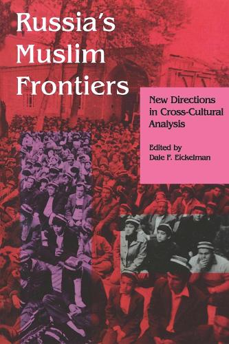 Russia's Muslim Frontiers: New Directions in Cross-Cultural Analysis - Indiana Series in Arab and Islamic Studies (Paperback)