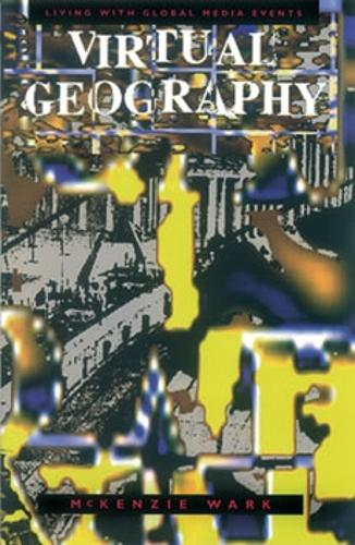 Virtual Geography: Living with Global Media Events - Arts and Politics of the Everyday (Paperback)