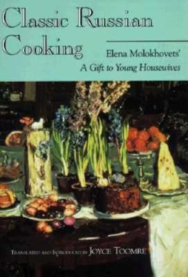 Classic Russian Cooking: Elena Molokhovets' A Gift to Young Housewives (Paperback)