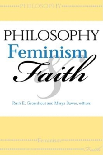 Philosophy, Feminism, and Faith - Indiana Series in the Philosophy of Religion (Paperback)