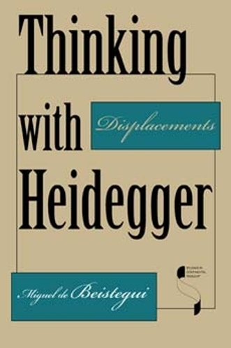 Thinking with Heidegger: Displacements - Studies in Continental Thought (Paperback)