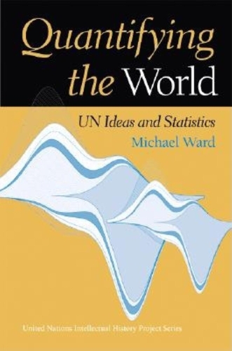 Quantifying the World: UN Ideas and Statistics (Paperback)