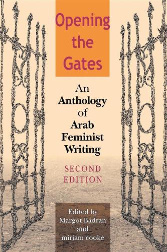 Opening the Gates, Second Edition: An Anthology of Arab Feminist Writing (Paperback)